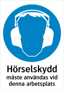 Hörselskydd måste användas vid denna arbetsplats